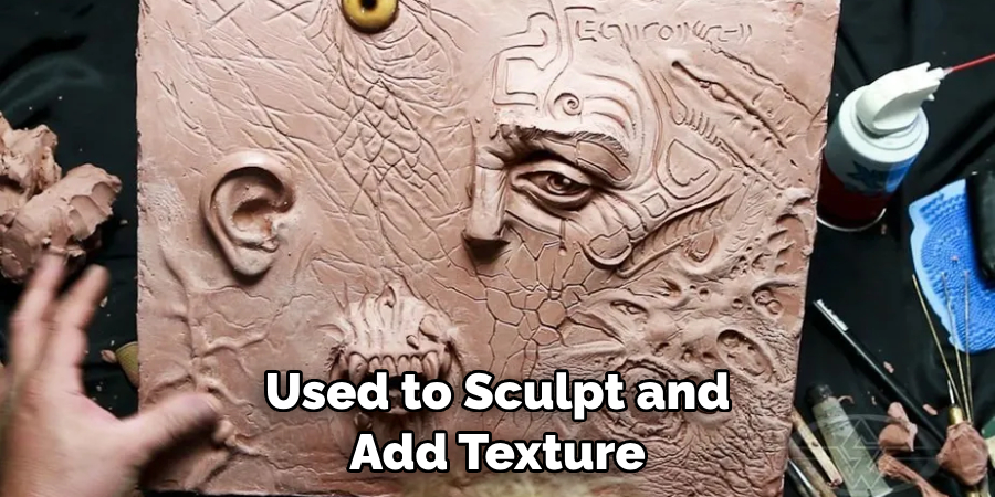 Used to Sculpt and Add Texture