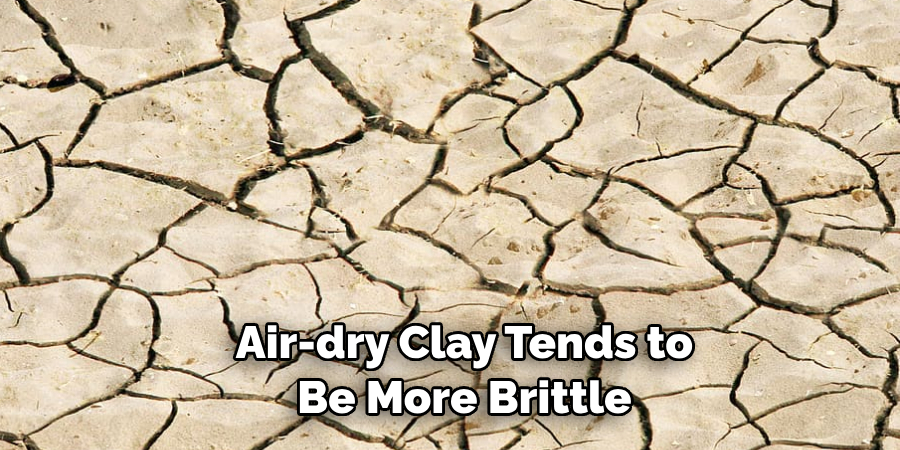 Air-dry Clay Tends to Be More Brittle