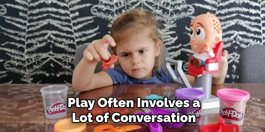 Play Often Involves a Lot of Conversation