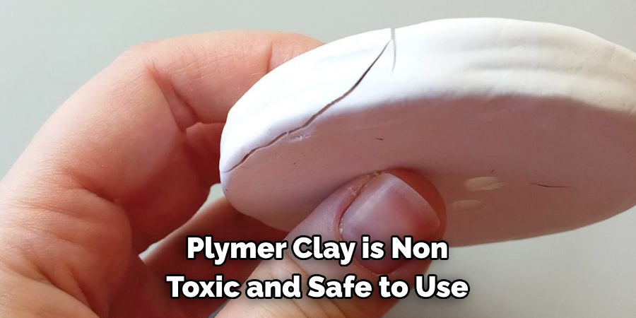 Plymer Clay is Non Toxic and Safe to Use