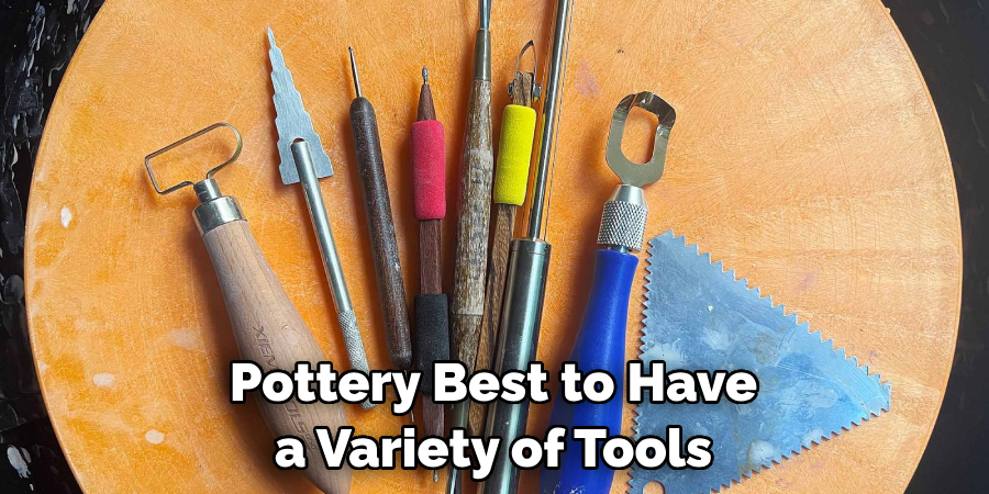 Pottery Best to Have a Variety of Tools