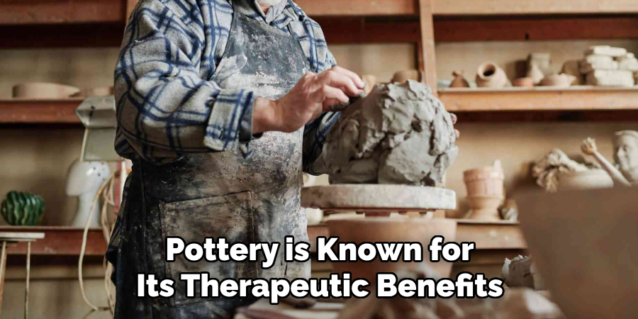 Pottery is Known for Its Therapeutic Benefits