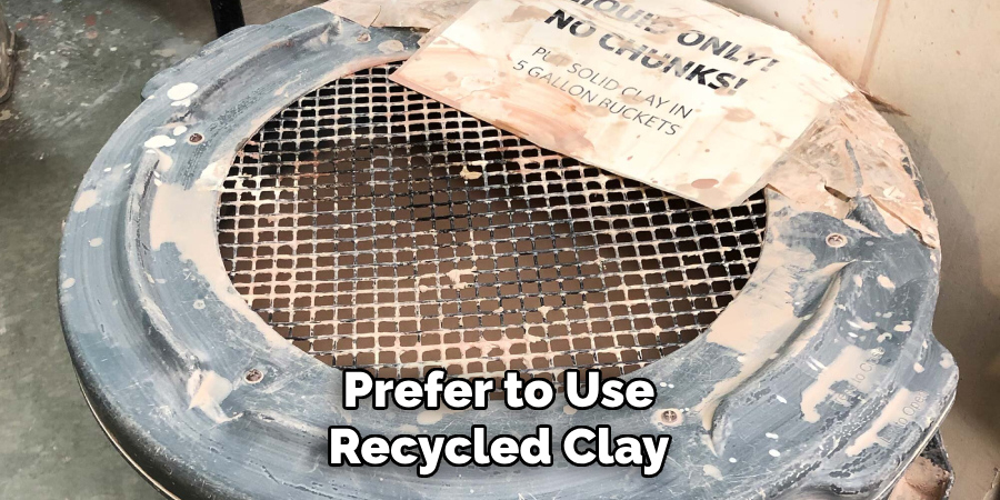 Prefer to Use Recycled Clay