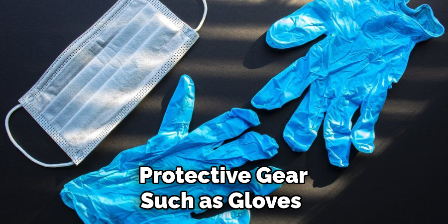  Protective Gear Such as Gloves