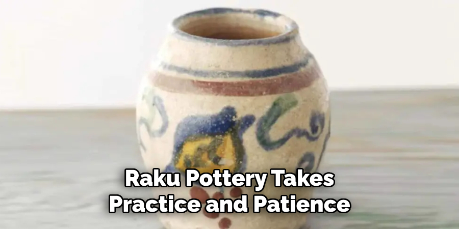 Raku Pottery Takes Practice and Patience