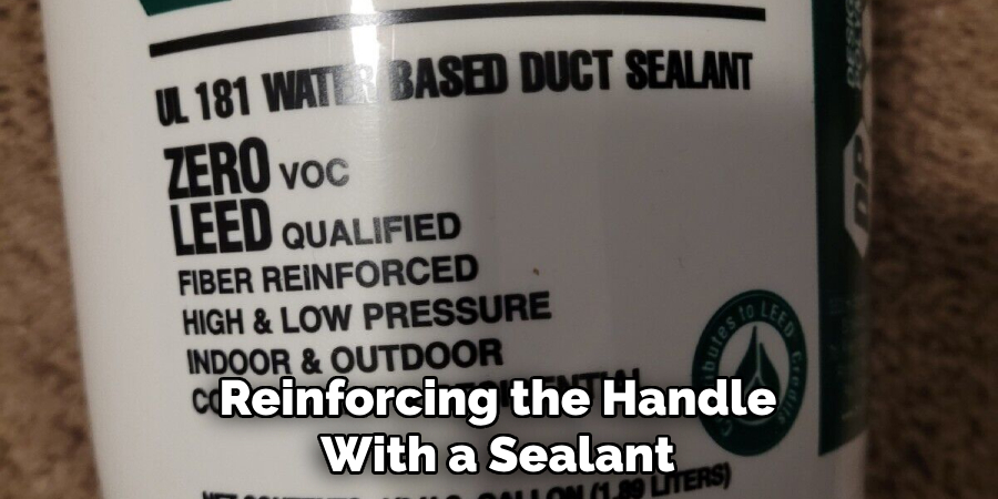 Reinforcing the Handle With a Sealant