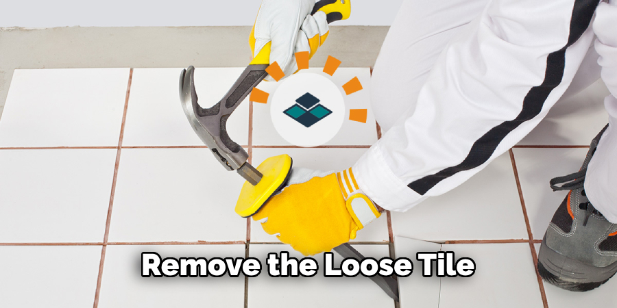 Remove the Loose Tile