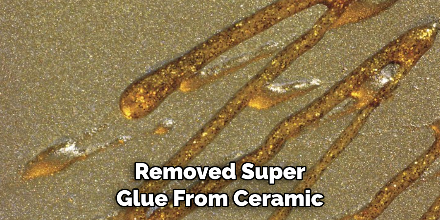 Removed Super Glue From Ceramic