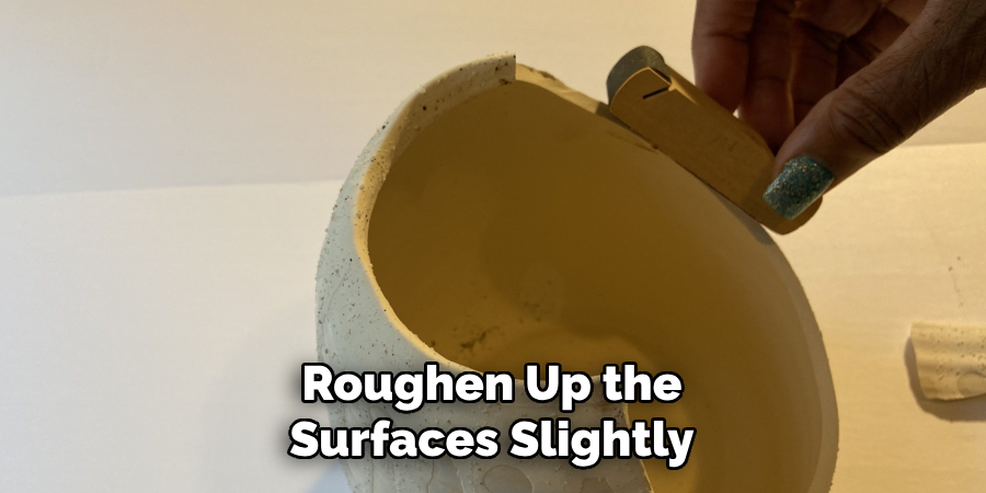 Roughen Up the Surfaces Slightly