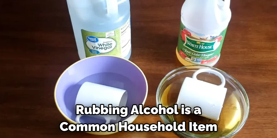 Rubbing Alcohol is a Common Household Item