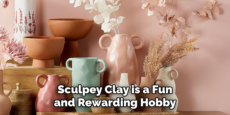 Sculpey Clay is a Fun and Rewarding Hobby