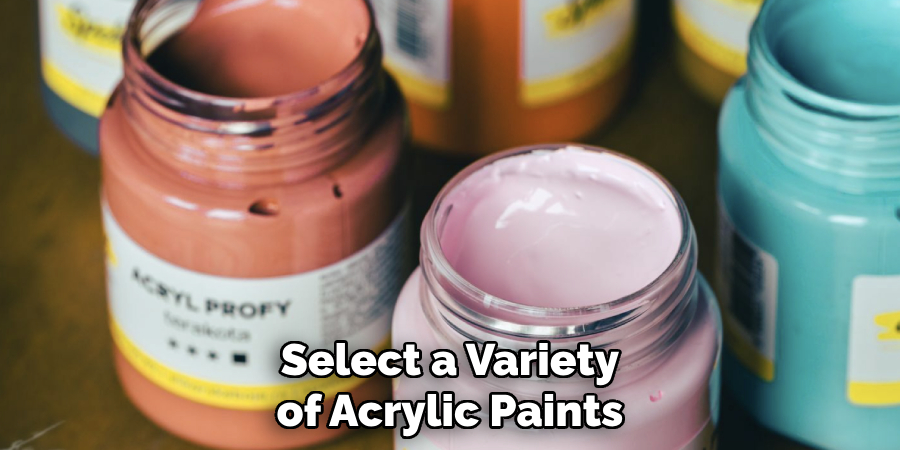 Select a Variety of Acrylic Paints