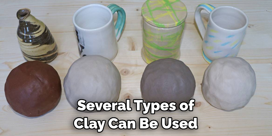 Several Types of Clay Can Be Used