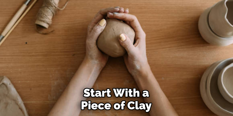 Start With a Piece of Clay