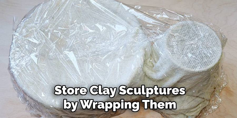 Store Clay Sculptures by Wrapping Them