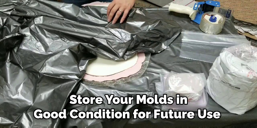 Store Your Molds in Good Condition for Future Use 