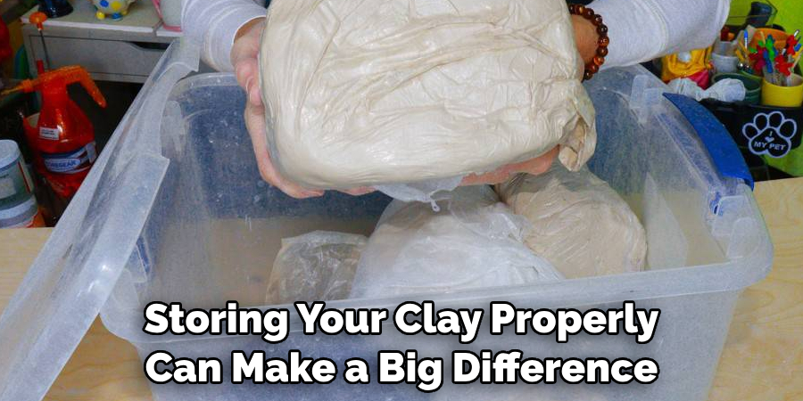 Storing Your Clay Properly Can Make a Big Difference