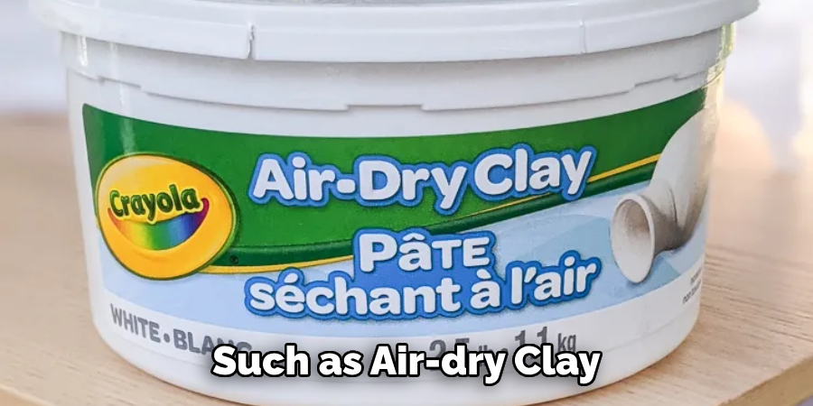 Such as Air-dry Clay