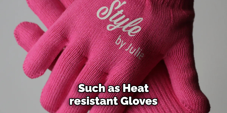 Such as Heat-resistant Gloves