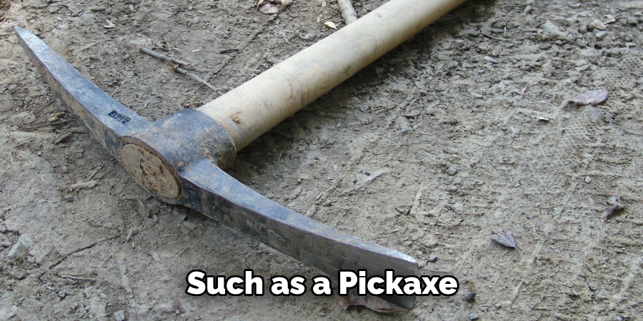 Such as a Pickaxe 