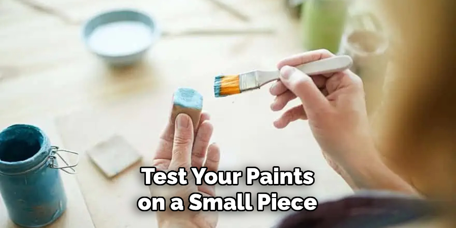 Test Your Paints on a Small Piece