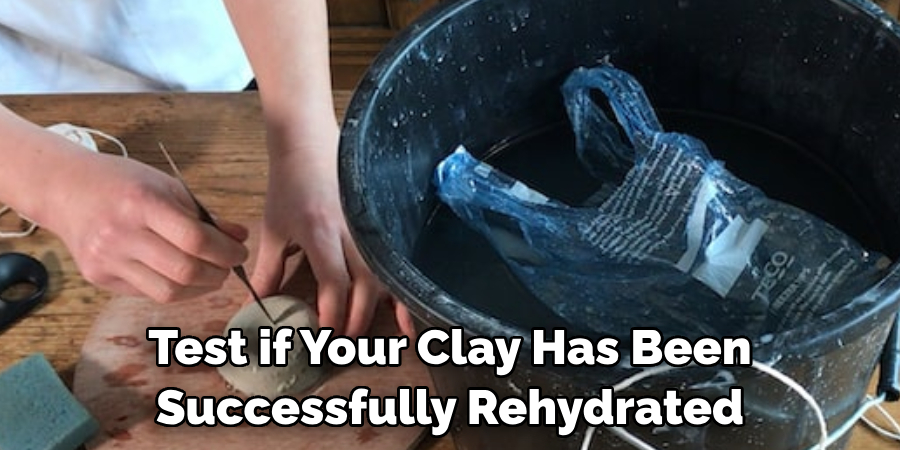 Test if Your Clay Has Been Successfully Rehydrated