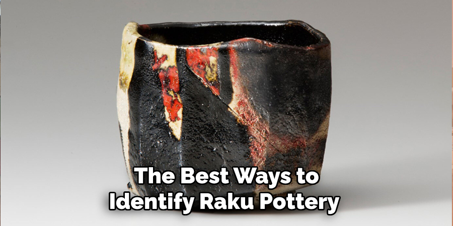 The Best Ways to Identify Raku Pottery 