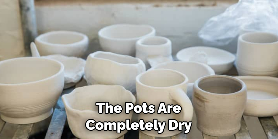 The Pots Are Completely Dry