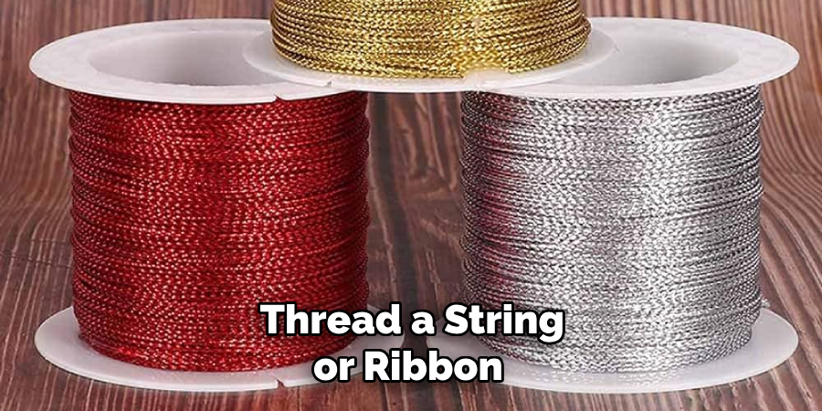 Thread a String or Ribbon