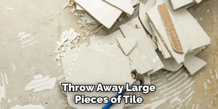 Throw Away Large Pieces of Tile