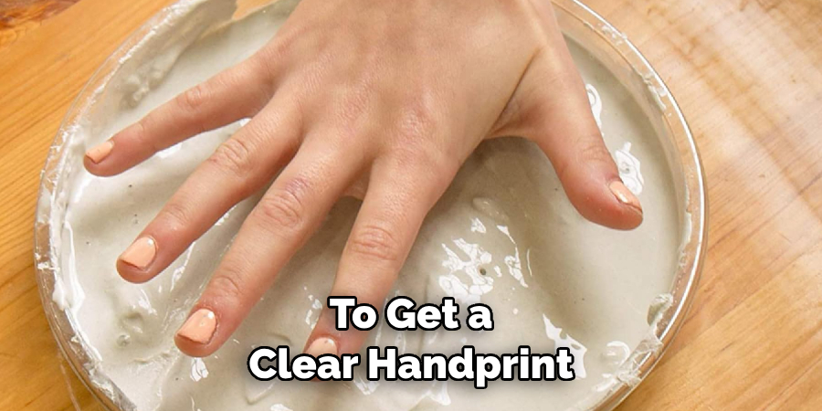 To Get a Clear Handprint