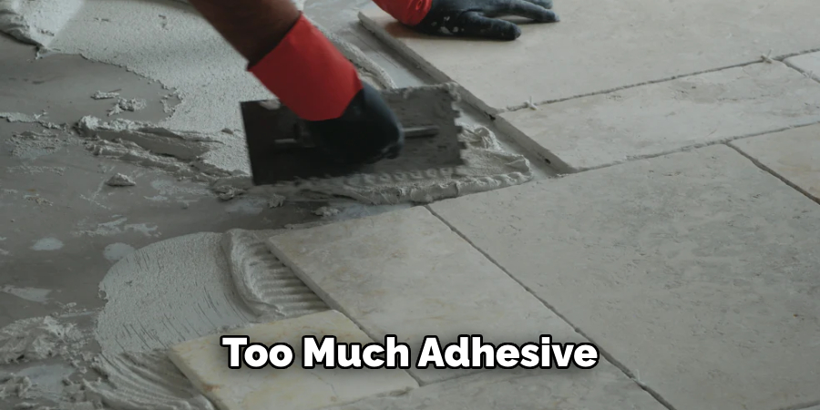 Too Much Adhesive