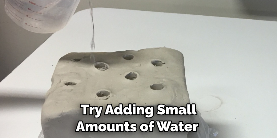 Try Adding Small Amounts of Water