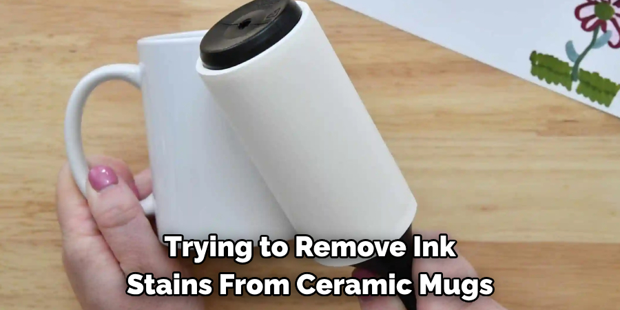 Trying to Remove Ink Stains From Ceramic Mugs