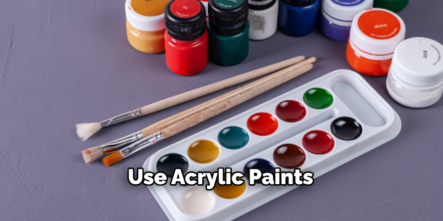 Use Acrylic Paints