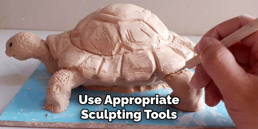 Use Appropriate Sculpting Tools