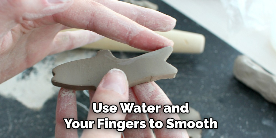 Use Water and Your Fingers to Smooth