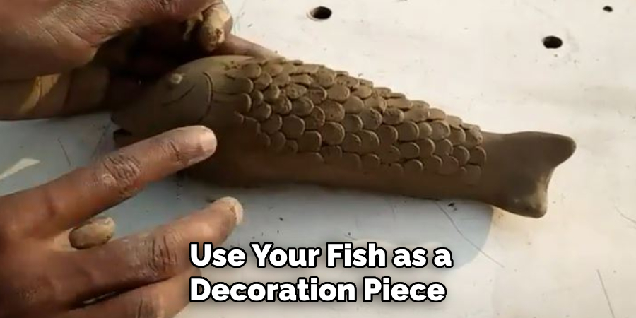 Use Your Fish as a Decoration Piece