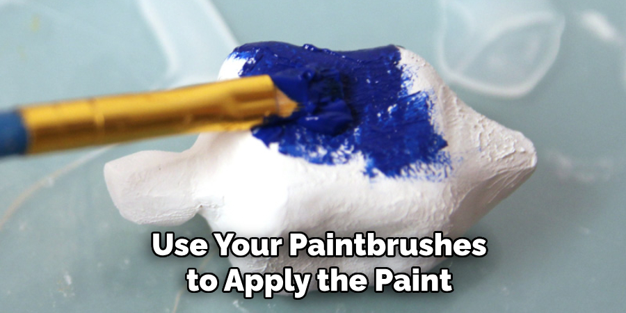 Use Your Paintbrushes to Apply the Paint