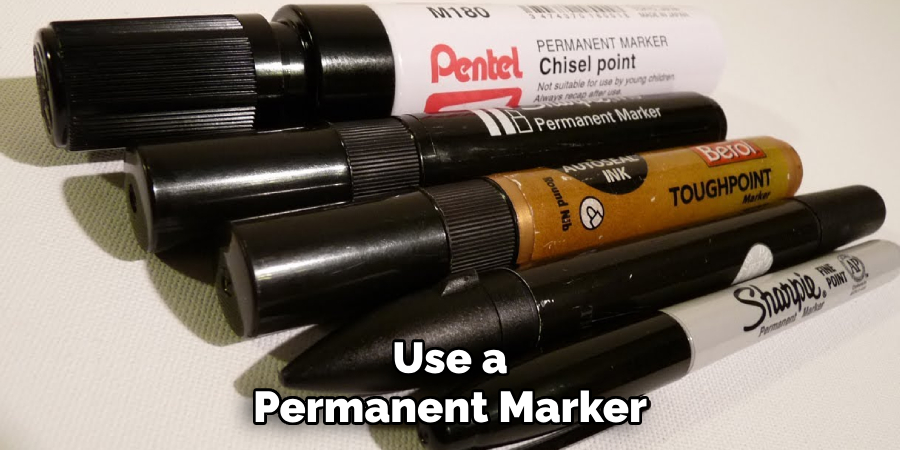 Use a Permanent Marker