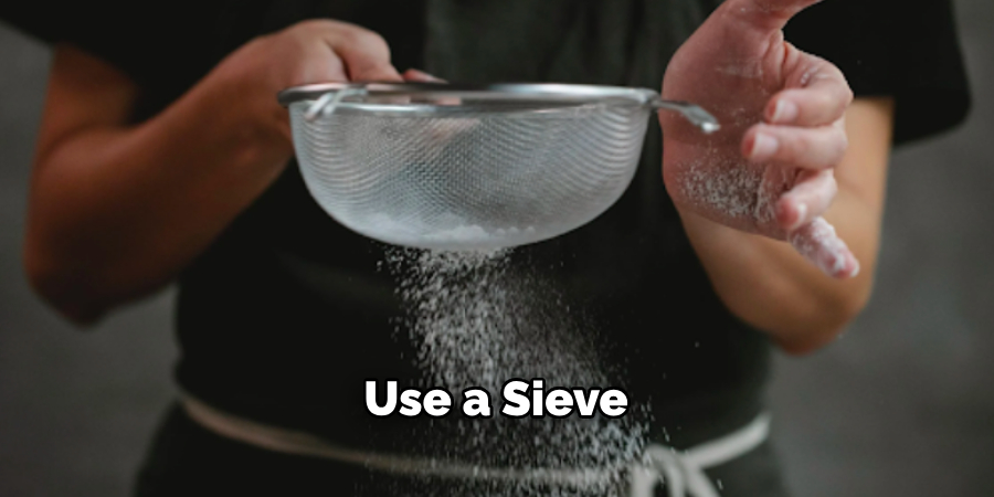 Use a Sieve