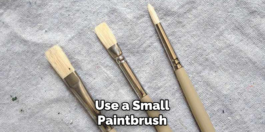 Use a Small Paintbrush