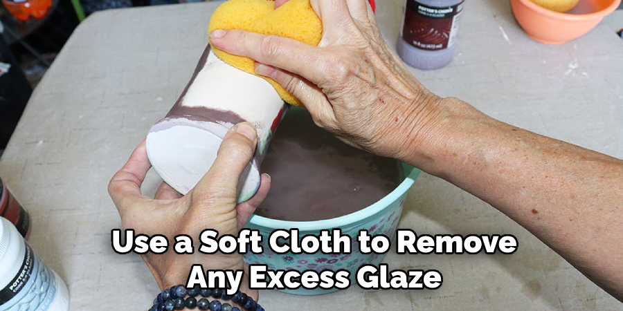 Use a Soft Cloth to Remove Any Excess Glaze