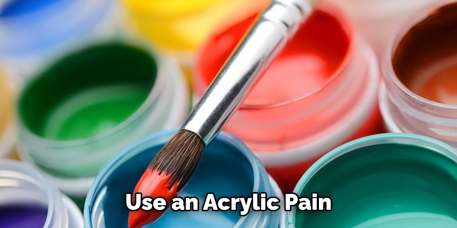 Use an Acrylic Pain