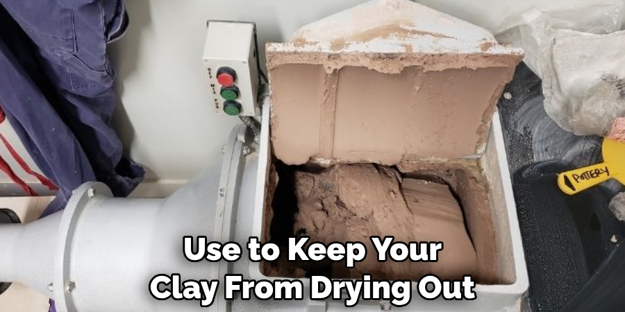 Use to Keep Your Clay From Drying Out