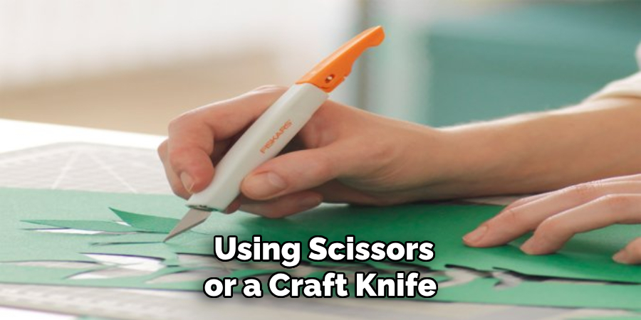  Using Scissors or a Craft Knife