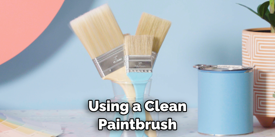 Using a Clean Paintbrush