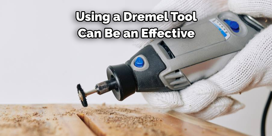 Using a Dremel Tool Can Be an Effective