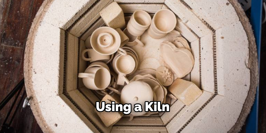 Using a Kiln