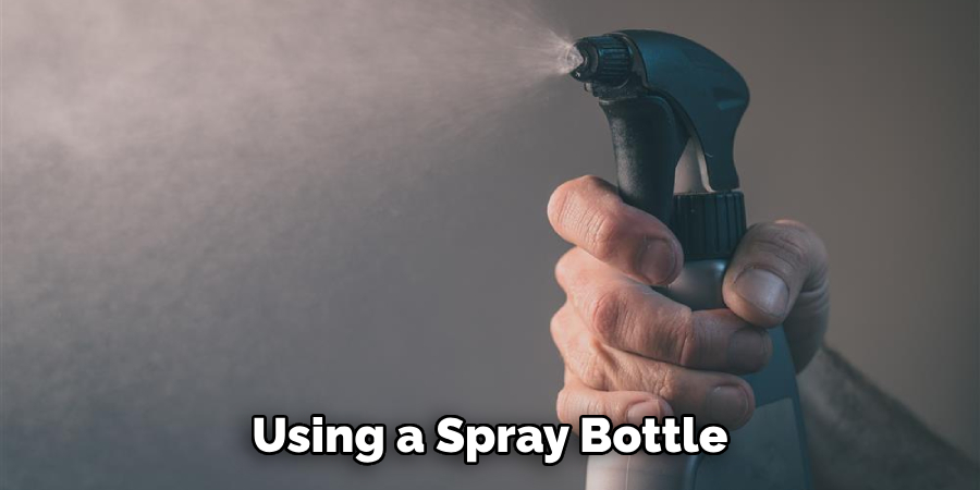 Using a Spray Bottle